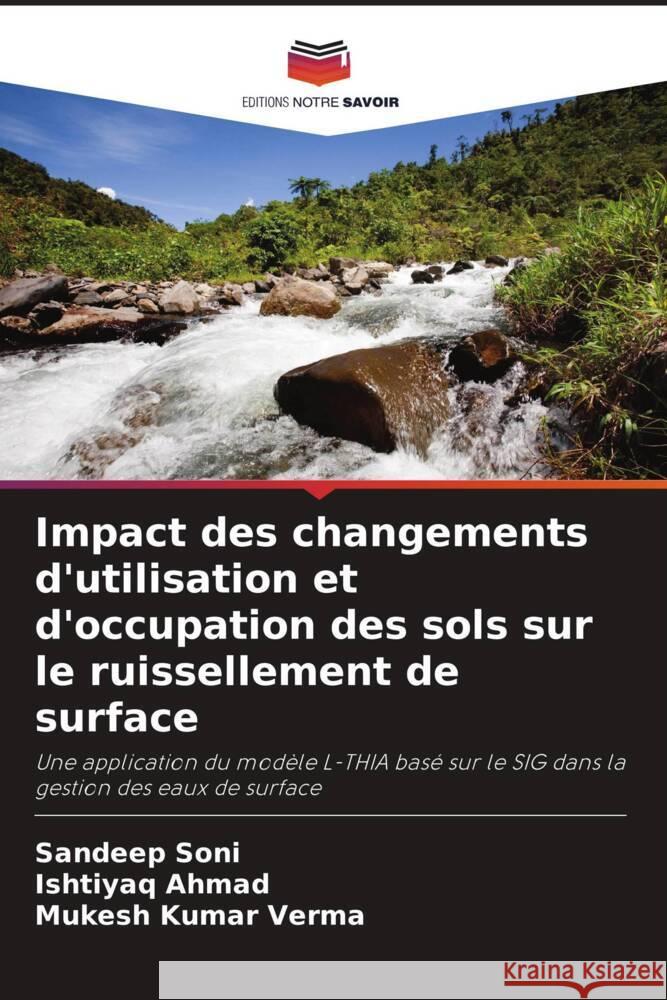 Impact des changements d'utilisation et d'occupation des sols sur le ruissellement de surface Soni, Sandeep, Ahmad, Ishtiyaq, Verma, Mukesh Kumar 9786206337553 Editions Notre Savoir