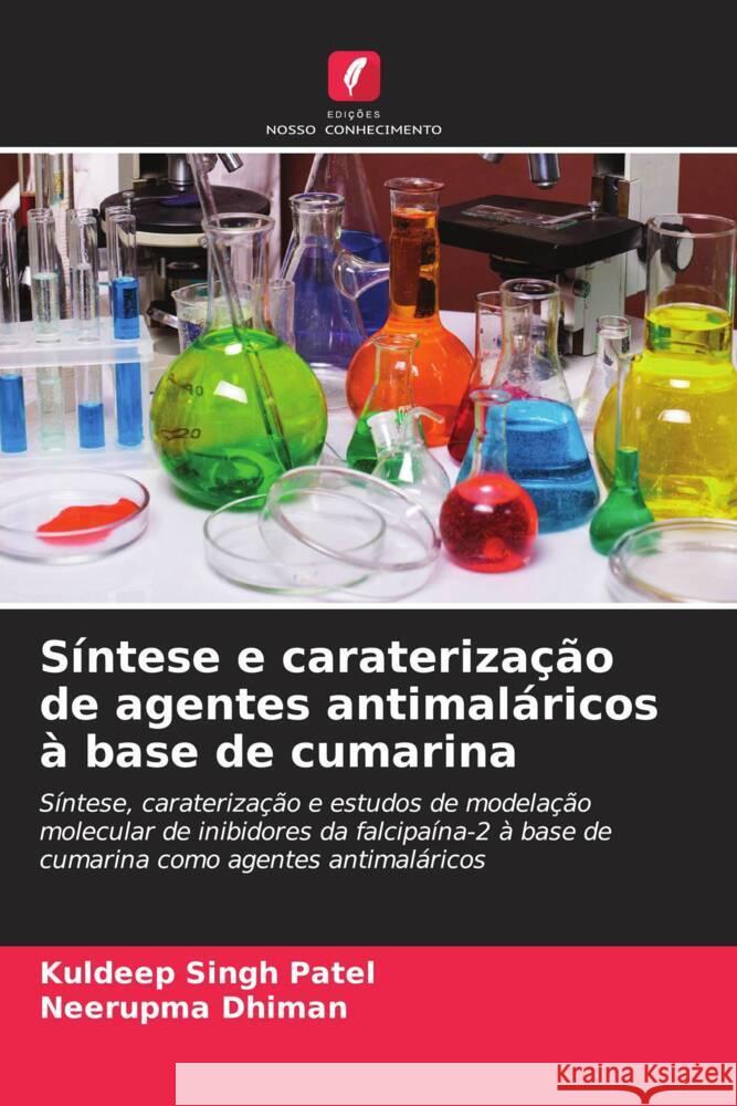 Síntese e caraterização de agentes antimaláricos à base de cumarina Patel, Kuldeep Singh, Dhiman, Neerupma 9786206337645