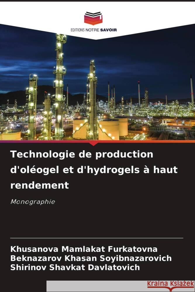 Technologie de production d'oléogel et d'hydrogels à haut rendement Mamlakat Furkatovna, Khusanova, Khasan Soyibnazarovich, Beknazarov, Shavkat Davlatovich, Shirinov 9786206337959