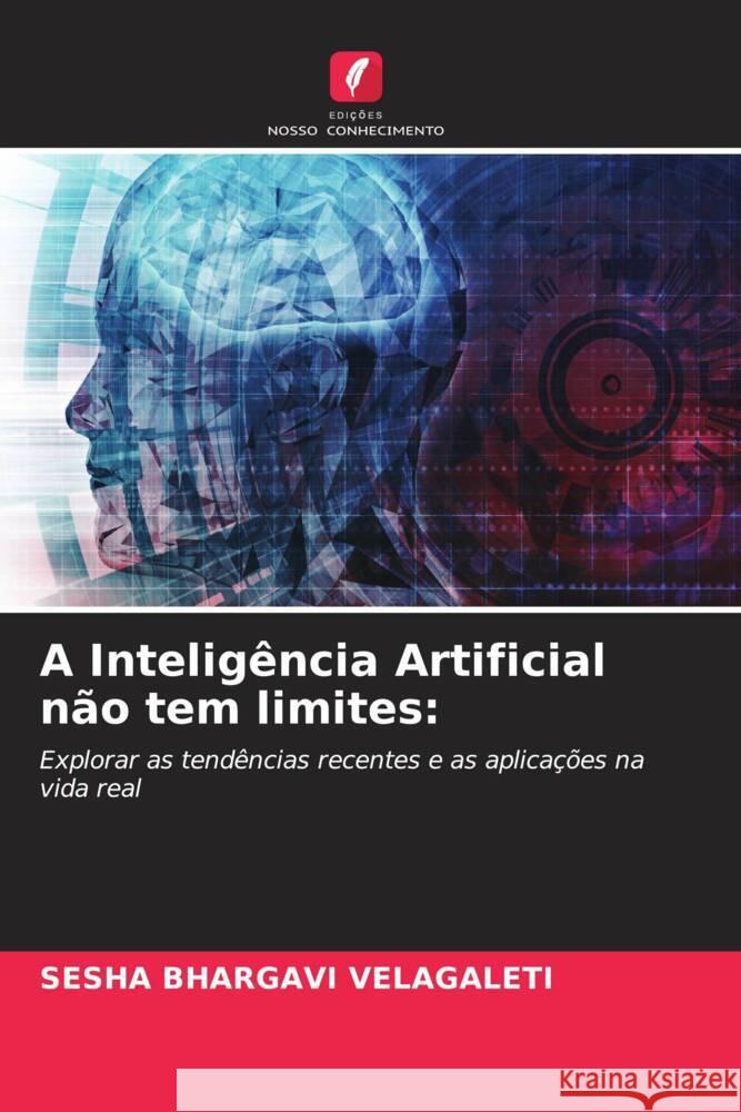 A Inteligência Artificial não tem limites: VELAGALETI, SESHA BHARGAVI 9786206339106