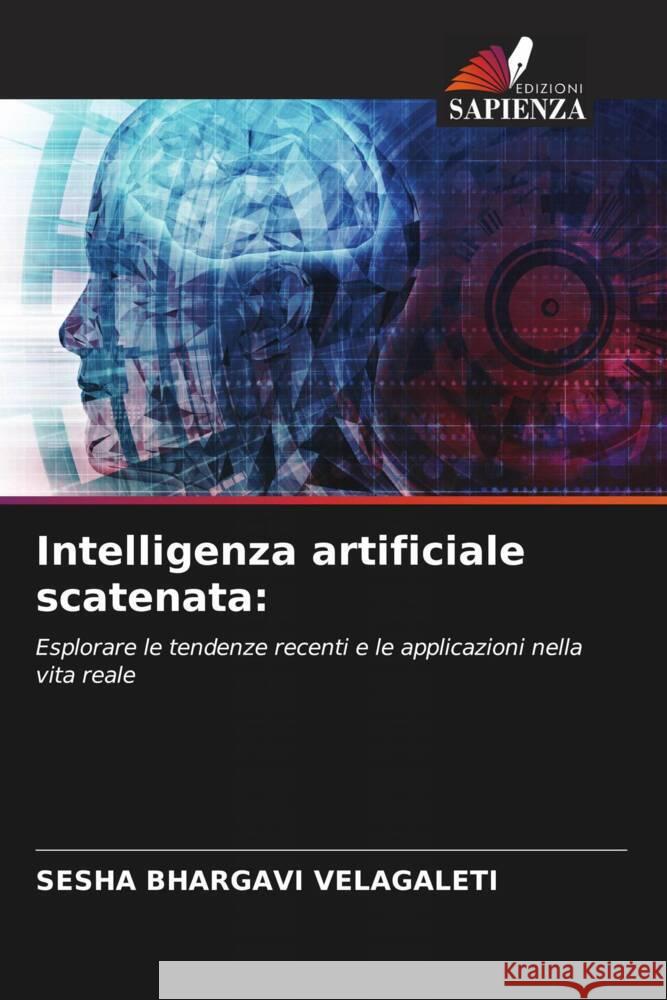 Intelligenza artificiale scatenata: VELAGALETI, SESHA BHARGAVI 9786206339120