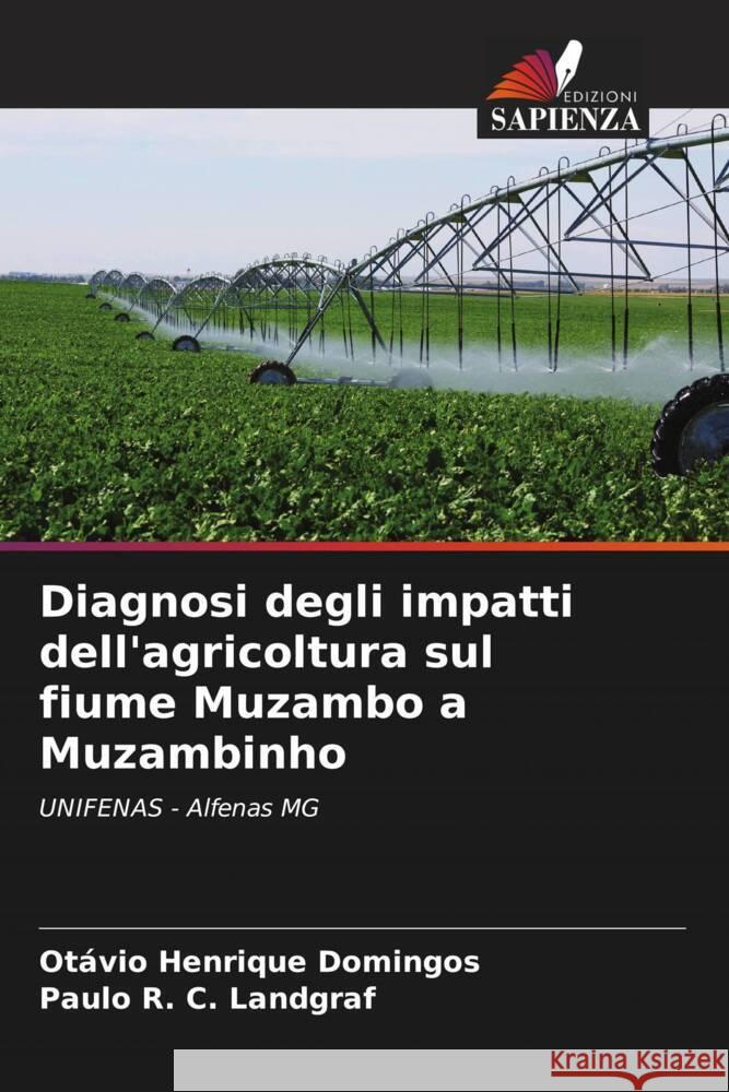 Diagnosi degli impatti dell'agricoltura sul fiume Muzambo a Muzambinho Domingos, Otávio Henrique, C. Landgraf, Paulo R. 9786206340133 Edizioni Sapienza