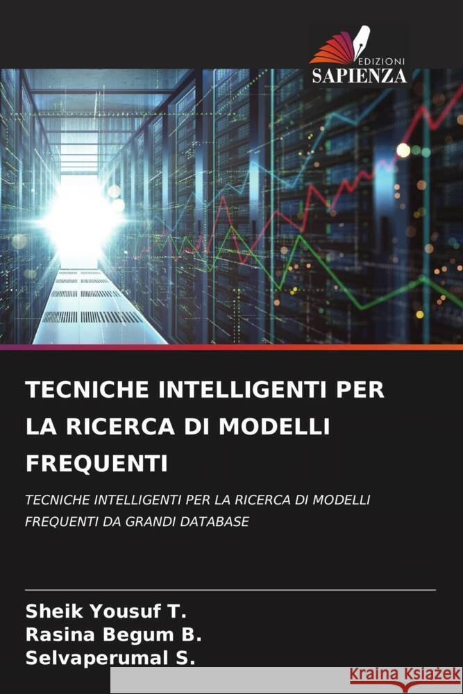 TECNICHE INTELLIGENTI PER LA RICERCA DI MODELLI FREQUENTI T., Sheik Yousuf, B., Rasina Begum, S., Selvaperumal 9786206340577