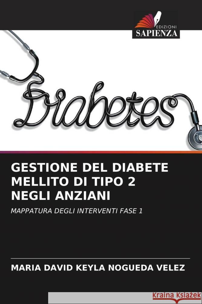 GESTIONE DEL DIABETE MELLITO DI TIPO 2 NEGLI ANZIANI NOGUEDA VELEZ, MARIA DAVID KEYLA 9786206340737