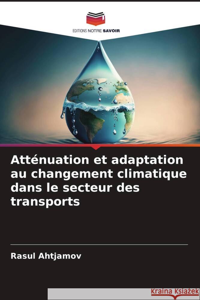 Atténuation et adaptation au changement climatique dans le secteur des transports Ahtjamov, Rasul 9786206340812