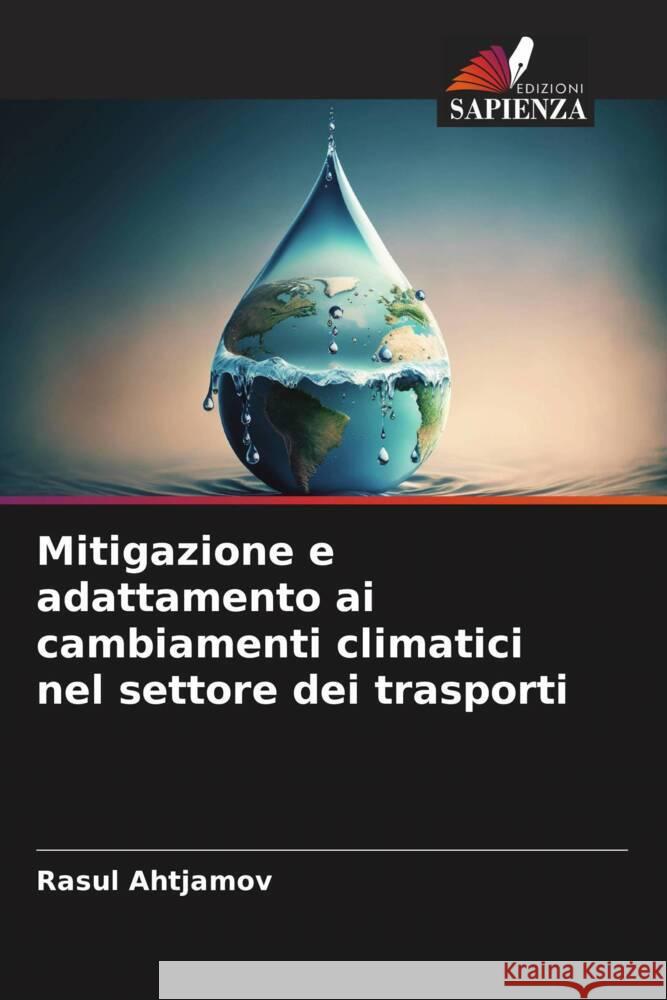 Mitigazione e adattamento ai cambiamenti climatici nel settore dei trasporti Ahtjamov, Rasul 9786206340829