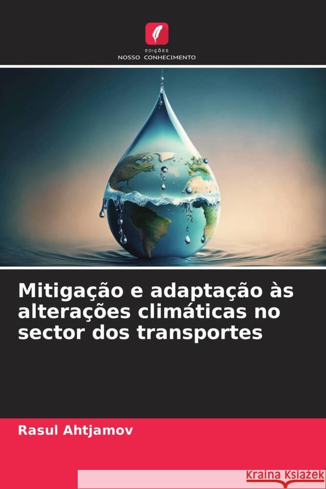 Mitigação e adaptação às alterações climáticas no sector dos transportes Ahtjamov, Rasul 9786206340836