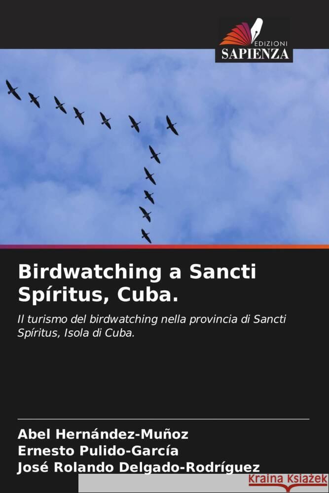 Birdwatching a Sancti Spíritus, Cuba. Hernández-Muñoz, Abel, Pulido-García, Ernesto, Delgado-Rodríguez, José Rolando 9786206341109