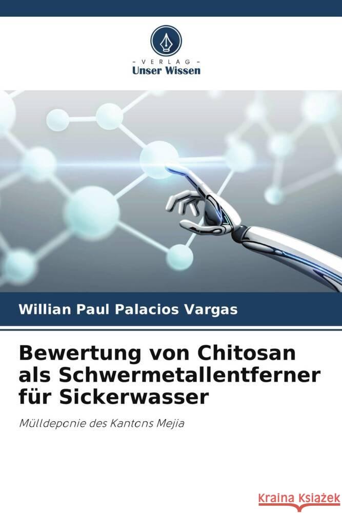 Bewertung von Chitosan als Schwermetallentferner für Sickerwasser Palacios Vargas, Willian Paul 9786206341154