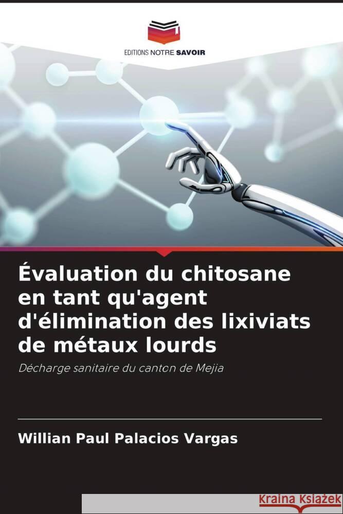 Évaluation du chitosane en tant qu'agent d'élimination des lixiviats de métaux lourds Palacios Vargas, Willian Paul 9786206341246