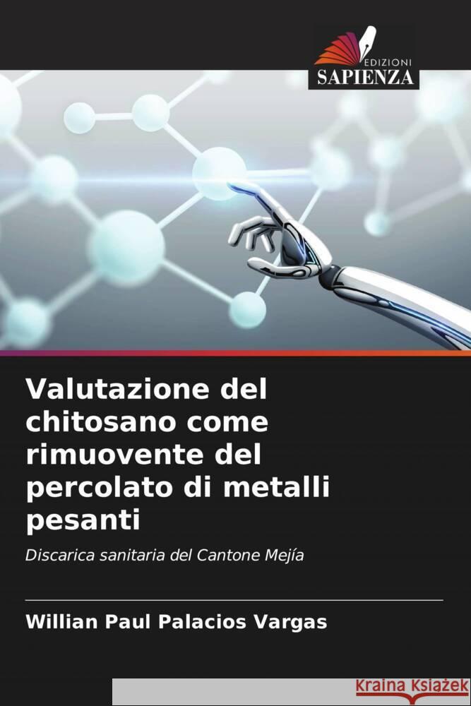 Valutazione del chitosano come rimuovente del percolato di metalli pesanti Palacios Vargas, Willian Paul 9786206341338