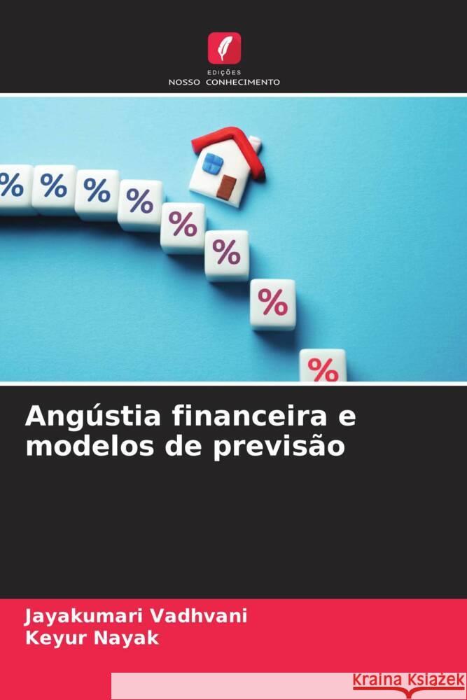 Angústia financeira e modelos de previsão Vadhvani, Jayakumari, Nayak, Keyur 9786206341727