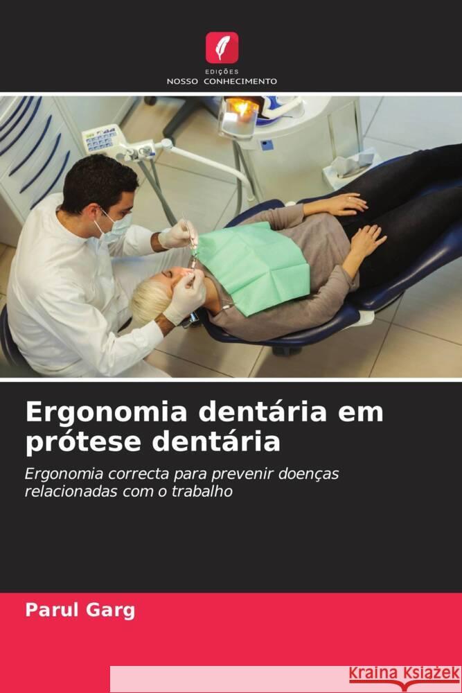 Ergonomia dentária em prótese dentária Garg, Parul 9786206341758