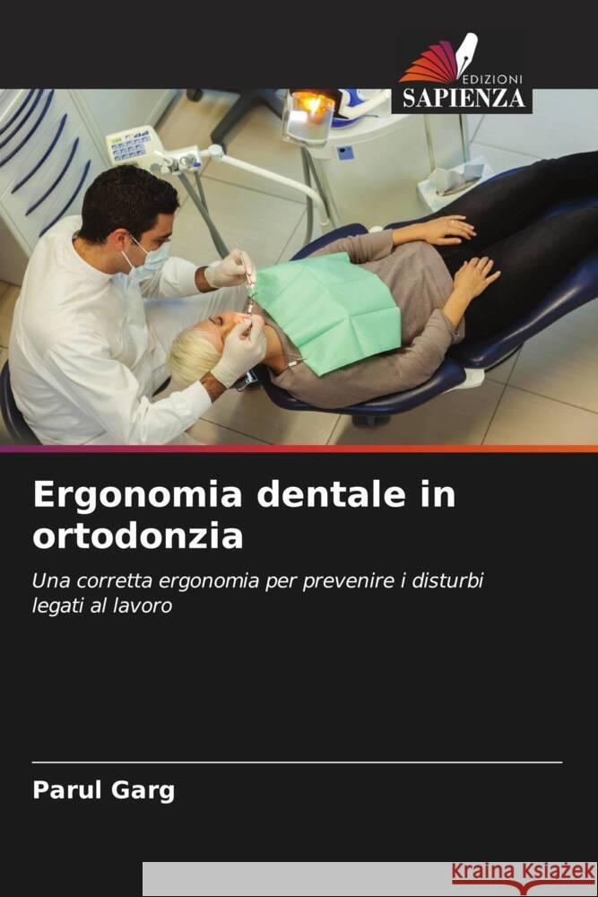 Ergonomia dentale in ortodonzia Garg, Parul 9786206341796