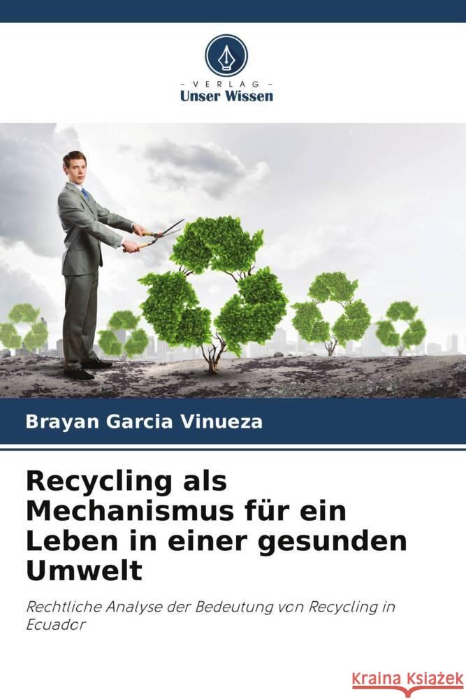 Recycling als Mechanismus für ein Leben in einer gesunden Umwelt García Vinueza, Brayan 9786206342564