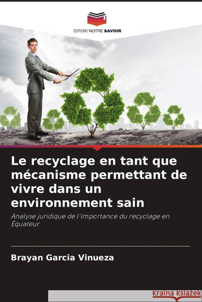 Le recyclage en tant que mécanisme permettant de vivre dans un environnement sain García Vinueza, Brayan 9786206342588