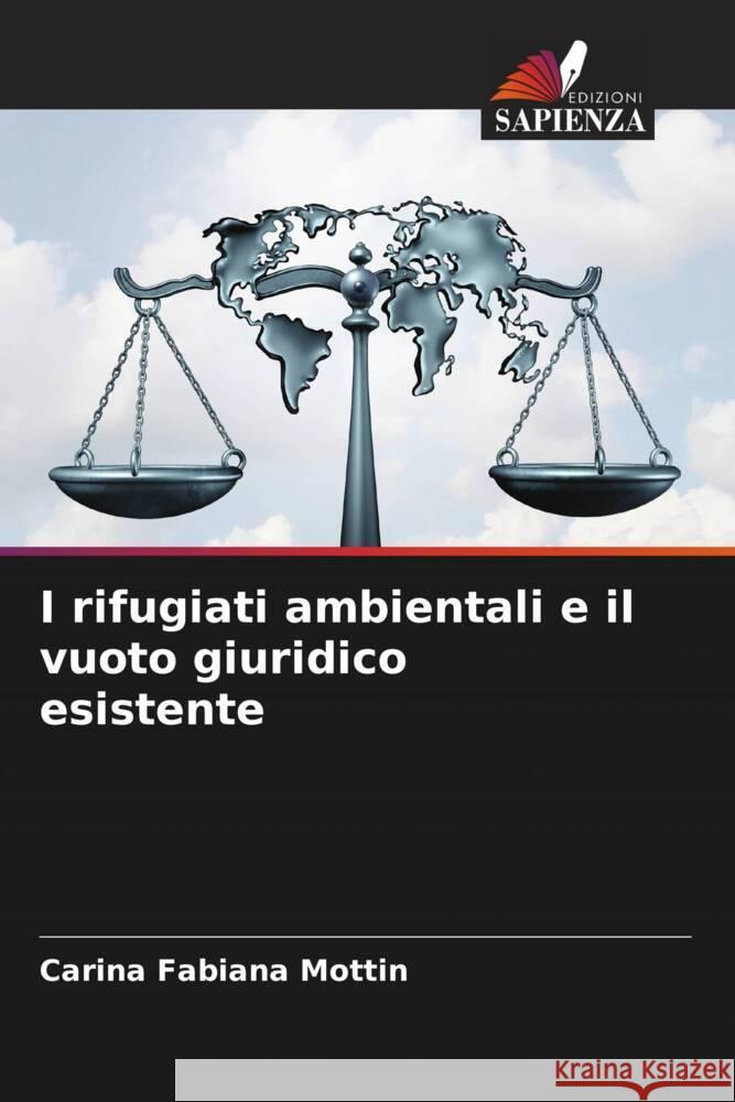 I rifugiati ambientali e il vuoto giuridico esistente Mottin, Carina Fabiana 9786206342779