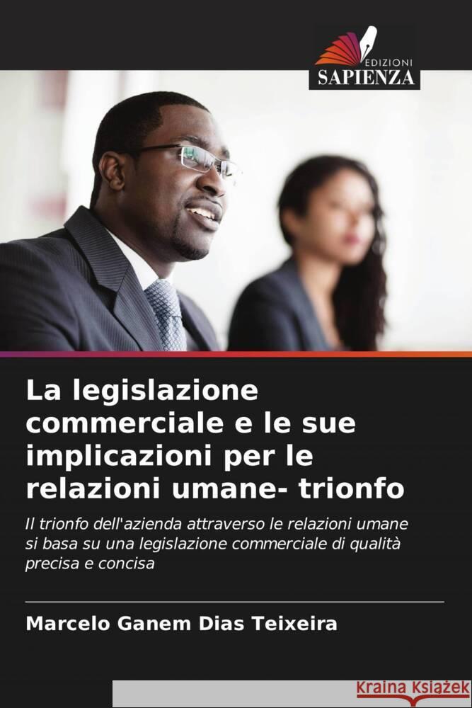 La legislazione commerciale e le sue implicazioni per le relazioni umane- trionfo Ganem Dias Teixeira, Marcelo 9786206342830