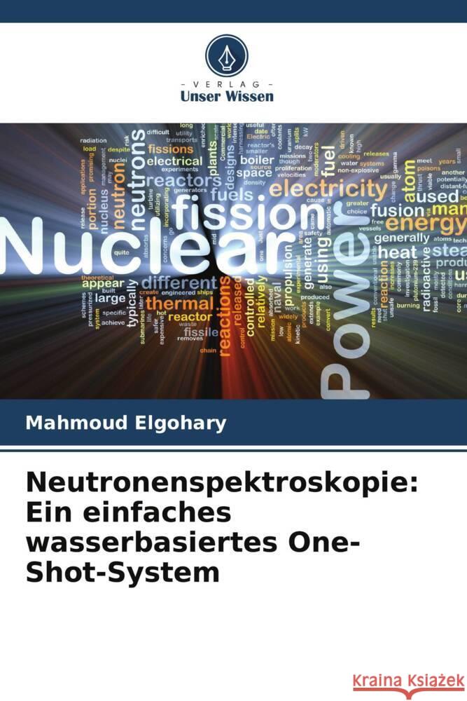 Neutronenspektroskopie: Ein einfaches wasserbasiertes One-Shot-System Elgohary, Mahmoud 9786206342922