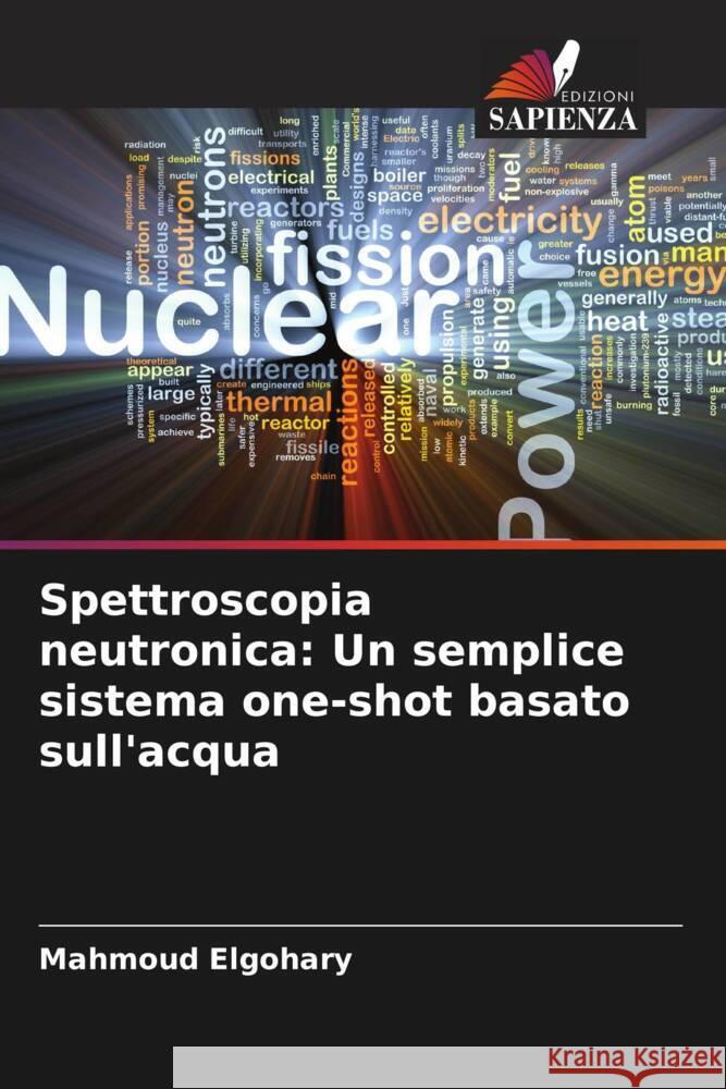 Spettroscopia neutronica: Un semplice sistema one-shot basato sull'acqua Elgohary, Mahmoud 9786206342953