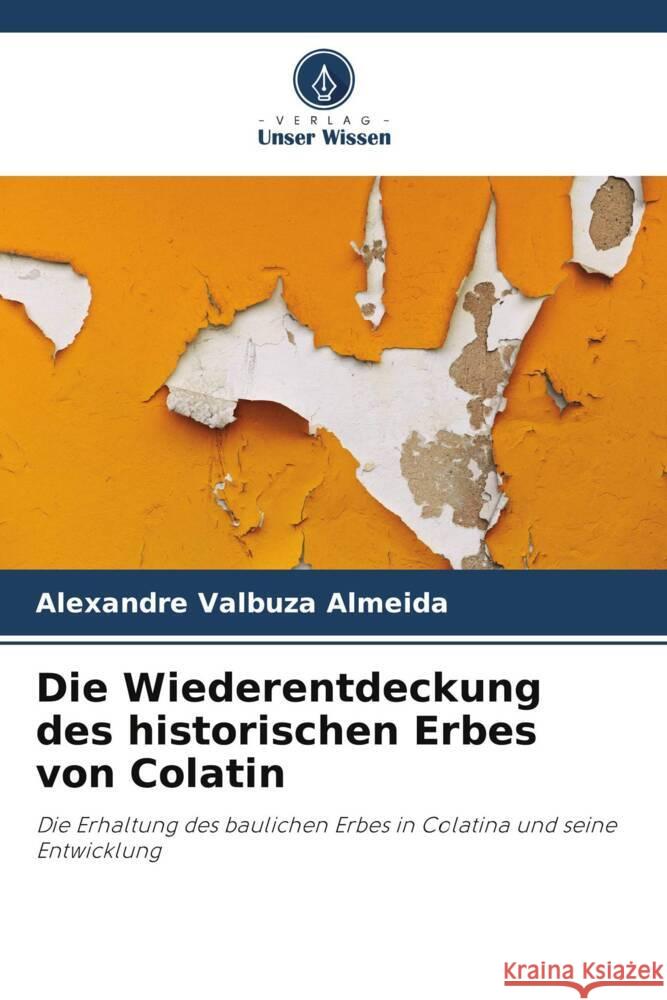 Die Wiederentdeckung des historischen Erbes von Colatin Valbuza Almeida, Alexandre 9786206343486