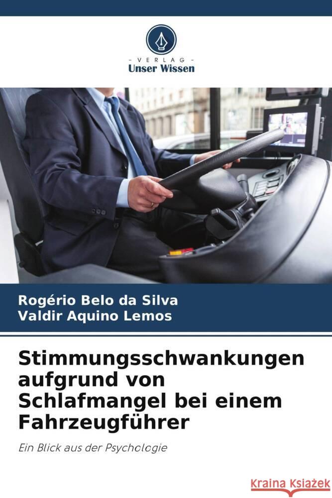 Stimmungsschwankungen aufgrund von Schlafmangel bei einem Fahrzeugführer Belo da Silva, Rogério, Aquino Lemos, Valdir 9786206343660