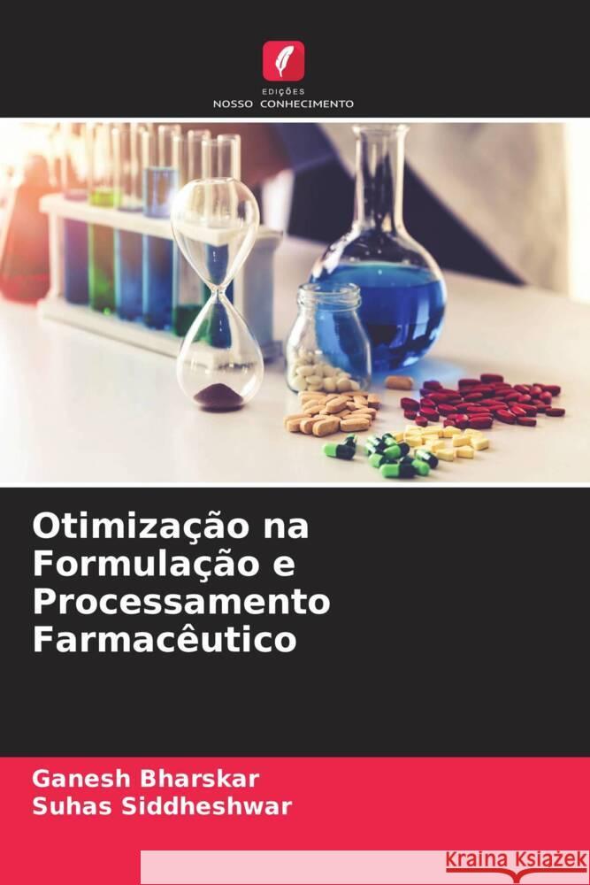 Otimização na Formulação e Processamento Farmacêutico Bharskar, Ganesh, Siddheshwar, Suhas 9786206343820