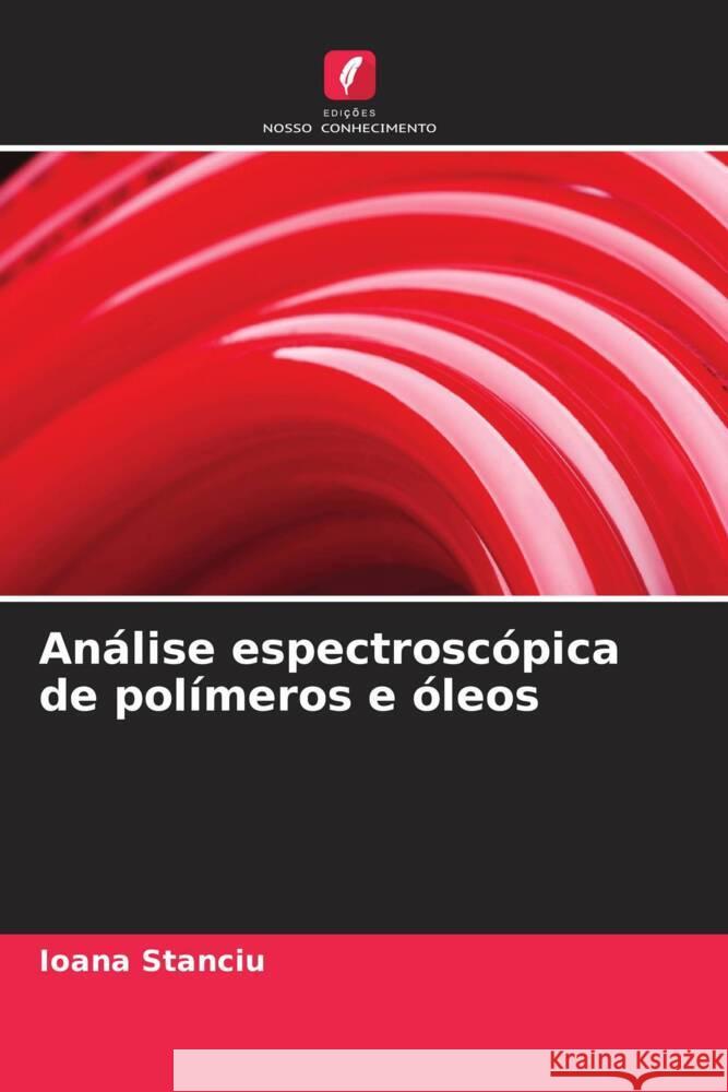 Análise espectroscópica de polímeros e óleos Stanciu, Ioana 9786206344001