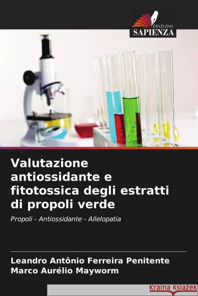 Valutazione antiossidante e fitotossica degli estratti di propoli verde Ferreira Penitente, Leandro Antônio, Mayworm, Marco Aurélio 9786206344063