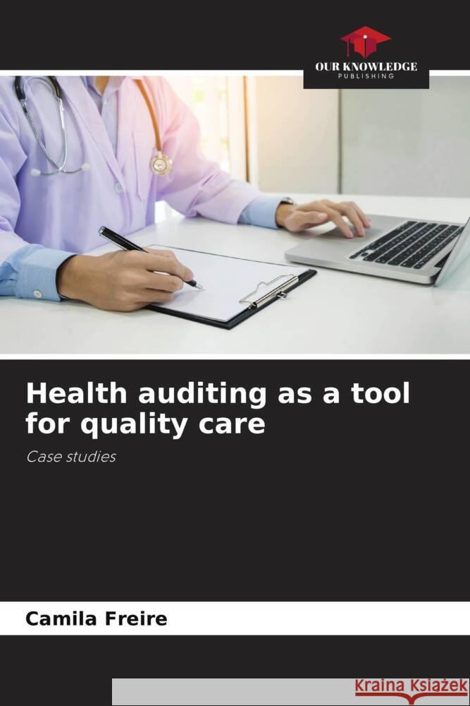 Health auditing as a tool for quality care Freire, Camila 9786206344162