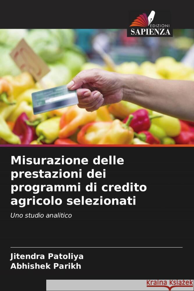 Misurazione delle prestazioni dei programmi di credito agricolo selezionati Patoliya, Jitendra, Parikh, Abhishek 9786206344285