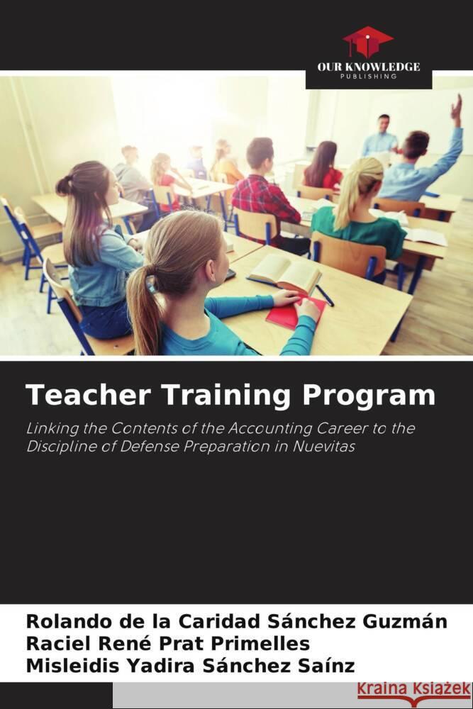Teacher Training Program Sánchez Guzmán, Rolando de la Caridad, Prat Primelles, Raciel René, Sánchez Saínz, Misleidis Yadira 9786206344445 Our Knowledge Publishing