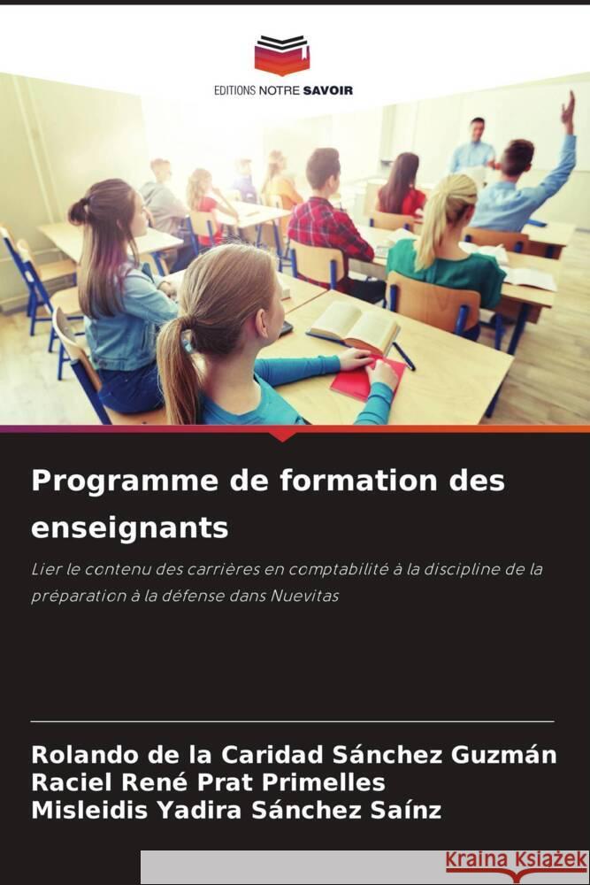 Programme de formation des enseignants Sánchez Guzmán, Rolando de la Caridad, Prat Primelles, Raciel René, Sánchez Saínz, Misleidis Yadira 9786206344452 Editions Notre Savoir