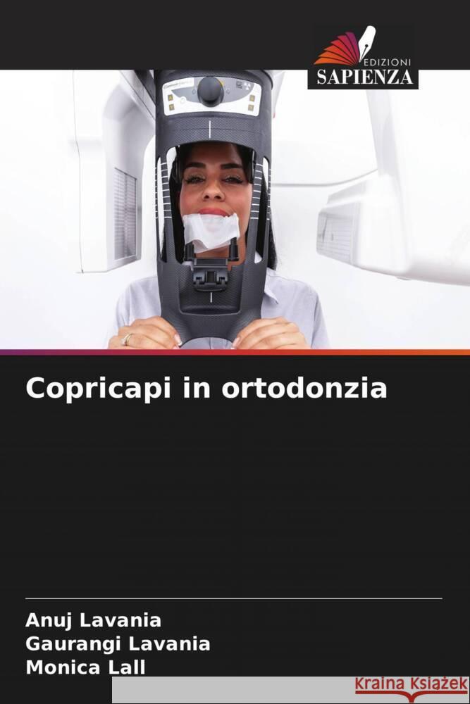 Copricapi in ortodonzia LAVANIA, ANUJ, LAVANIA, GAURANGI, LALL, MONICA 9786206344858