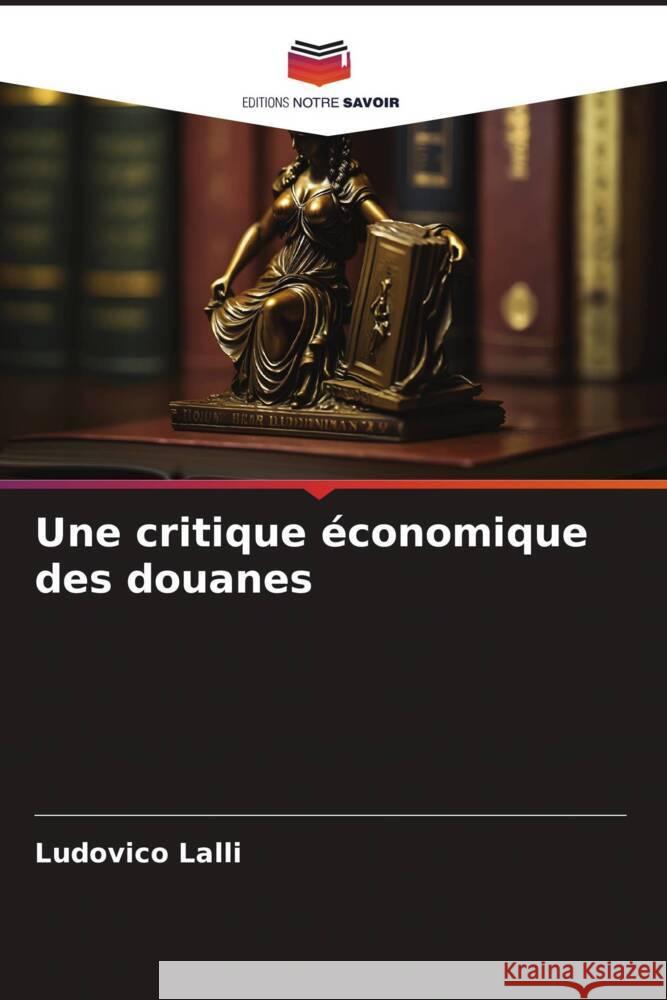 Une critique économique des douanes Lalli, Ludovico 9786206345053