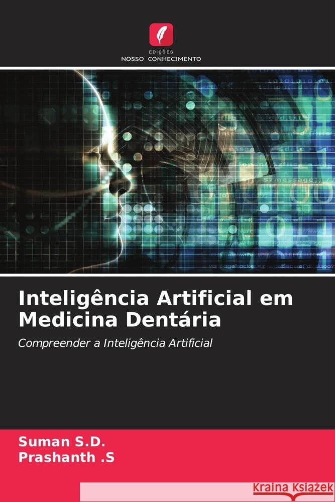Inteligência Artificial em Medicina Dentária S.D., Suman, .S, Prashanth 9786206345190 Edições Nosso Conhecimento