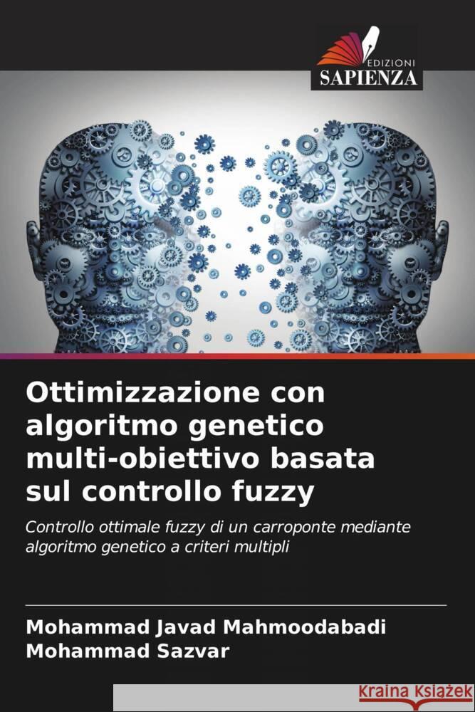 Ottimizzazione con algoritmo genetico multi-obiettivo basata sul controllo fuzzy Mahmoodabadi, Mohammad Javad, Sazvar, Mohammad 9786206345398