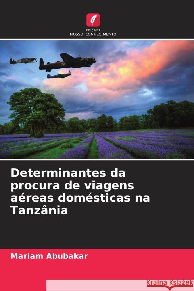 Determinantes da procura de viagens aéreas domésticas na Tanzânia Abubakar, Mariam 9786206345534