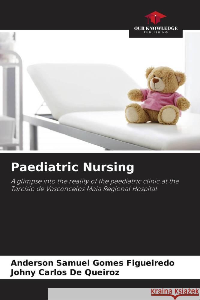 Paediatric Nursing Gomes Figueiredo, Anderson Samuel, De Queiroz, Johny Carlos 9786206346449