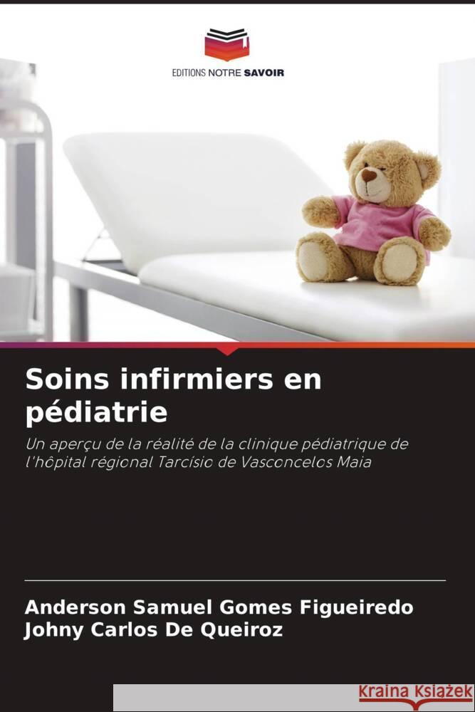 Soins infirmiers en pédiatrie Gomes Figueiredo, Anderson Samuel, De Queiroz, Johny Carlos 9786206346487