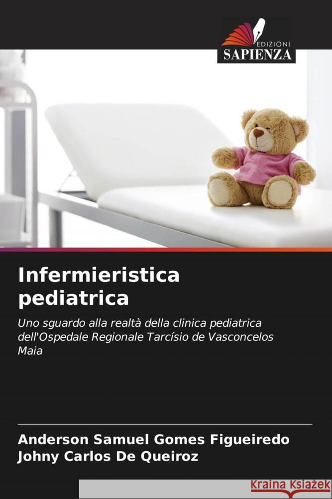 Infermieristica pediatrica Gomes Figueiredo, Anderson Samuel, De Queiroz, Johny Carlos 9786206346494