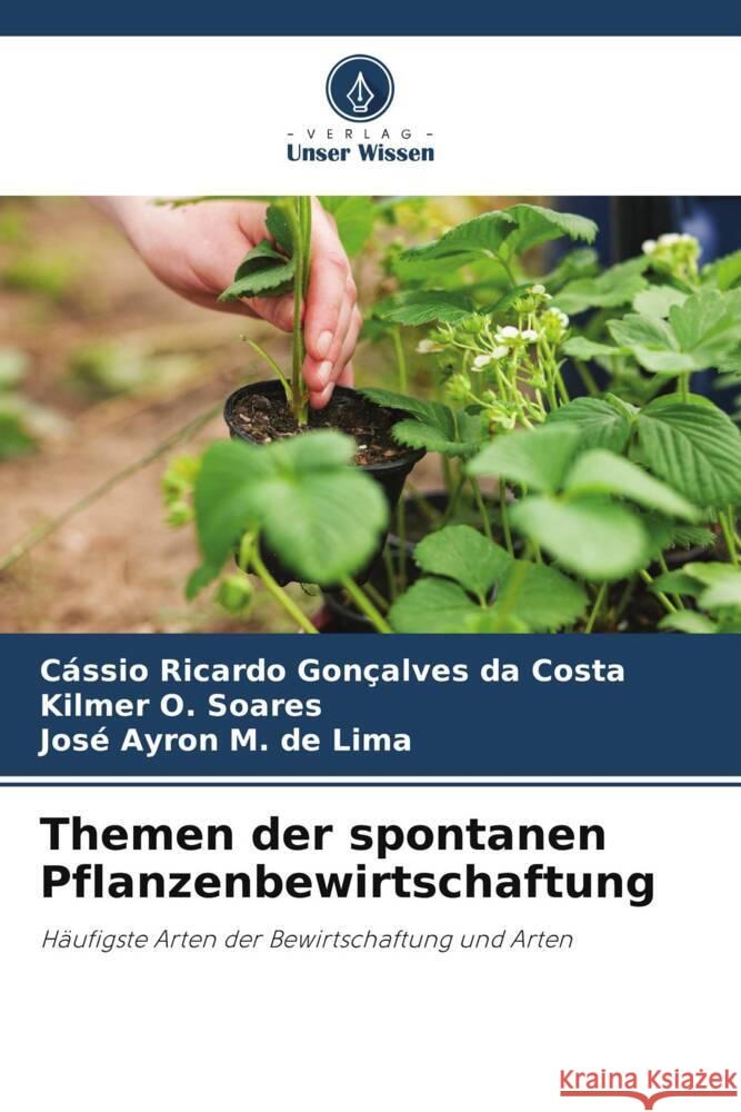 Themen der spontanen Pflanzenbewirtschaftung Ricardo Gonçalves da Costa, Cássio, O. Soares, Kilmer, M. de Lima, José Ayron 9786206346739