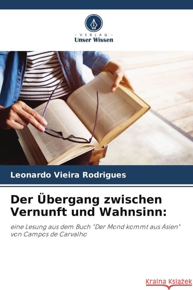 Der Übergang zwischen Vernunft und Wahnsinn: Vieira Rodrigues, Leonardo 9786206346791 Verlag Unser Wissen