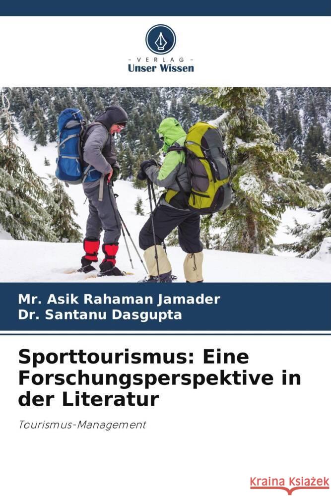 Sporttourismus: Eine Forschungsperspektive in der Literatur Jamader, Mr. Asik Rahaman, Dasgupta, Dr. Santanu 9786206347279 Verlag Unser Wissen