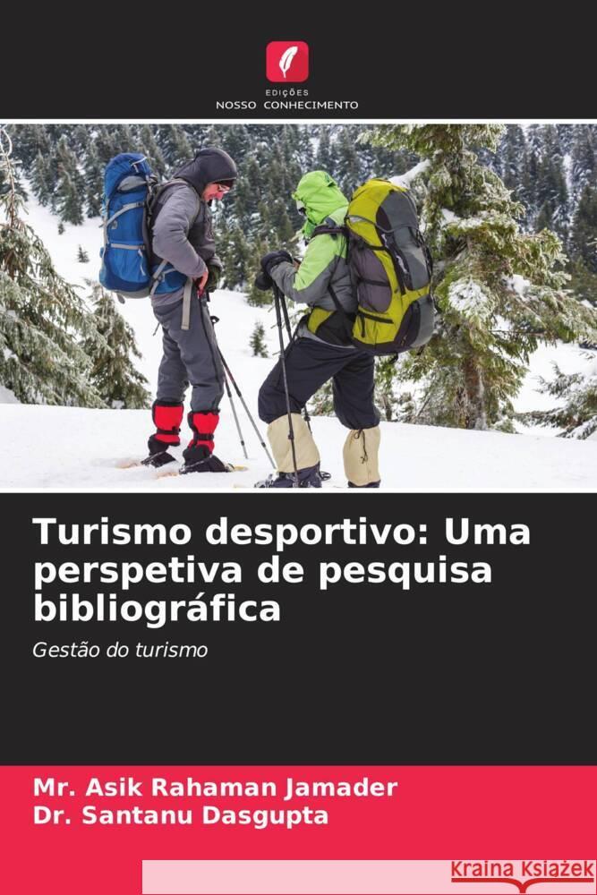 Turismo desportivo: Uma perspetiva de pesquisa bibliográfica Jamader, Mr. Asik Rahaman, Dasgupta, Dr. Santanu 9786206347378 Edições Nosso Conhecimento