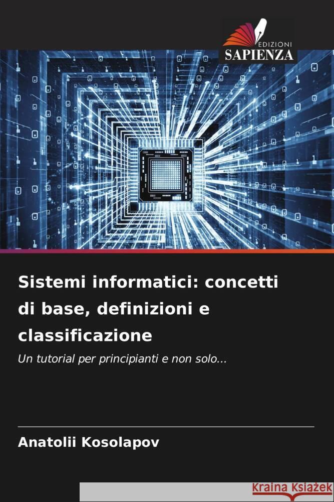 Sistemi informatici: concetti di base, definizioni e classificazione Kosolapov, Anatolii 9786206347781