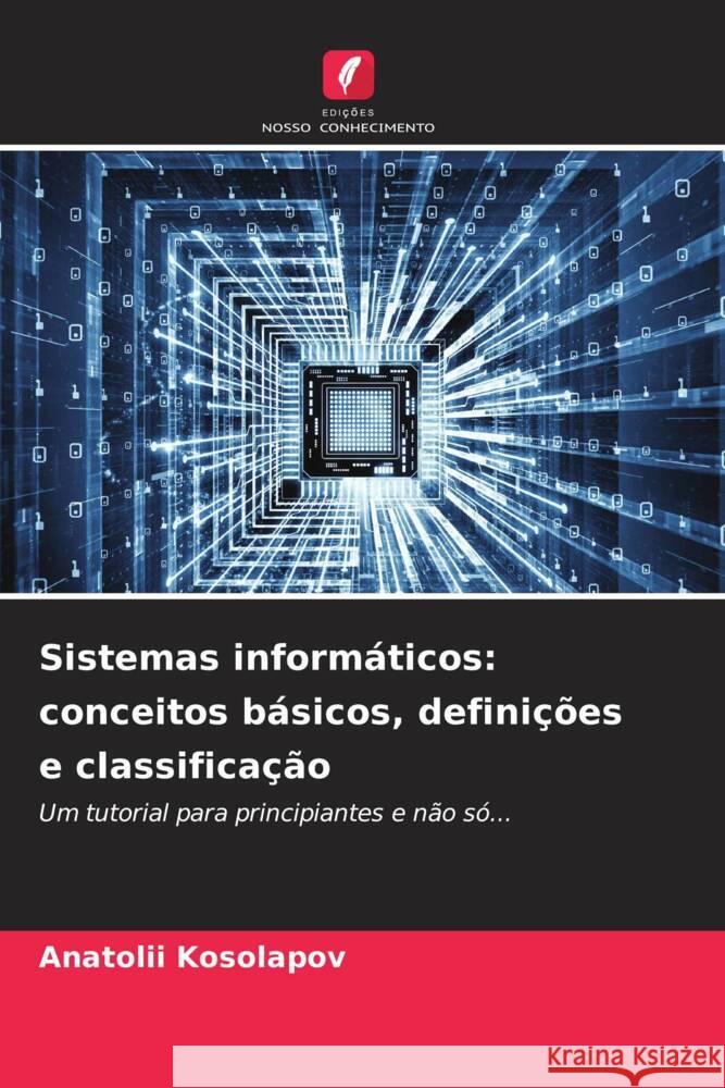 Sistemas informáticos: conceitos básicos, definições e classificação Kosolapov, Anatolii 9786206347798