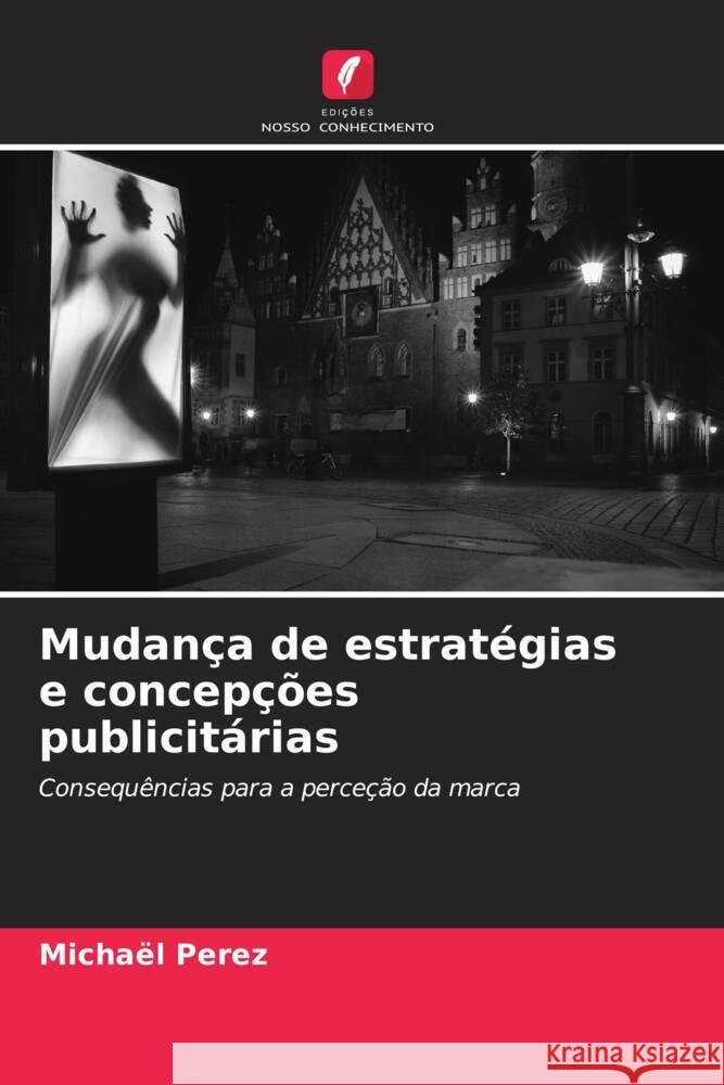 Mudança de estratégias e concepções publicitárias Perez, Michaël 9786206347989