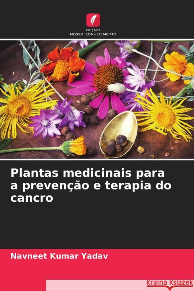 Plantas medicinais para a prevenção e terapia do cancro Yadav, Navneet Kumar 9786206348108