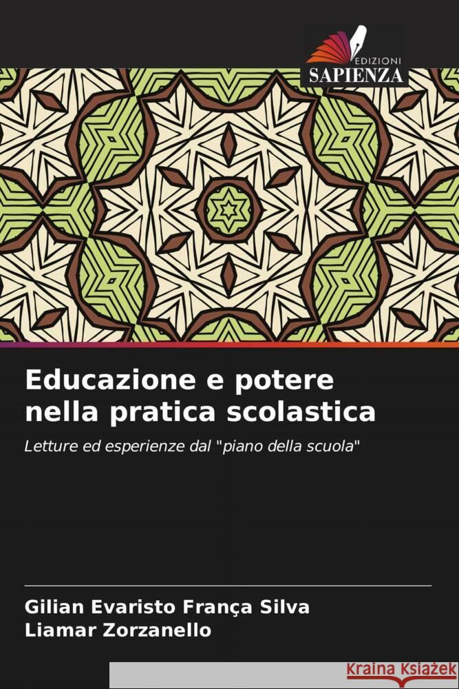 Educazione e potere nella pratica scolastica Silva, Gilian Evaristo França, Zorzanello, Liamar 9786206348214